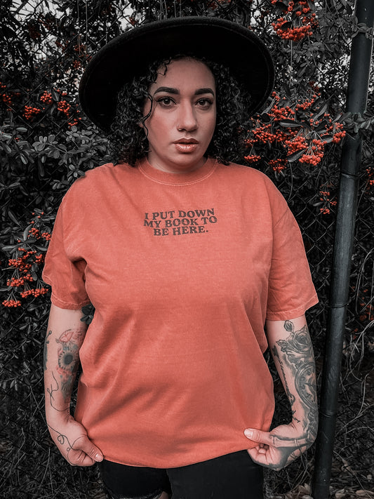 I Put Down My Book To Be Here Vintage Tee