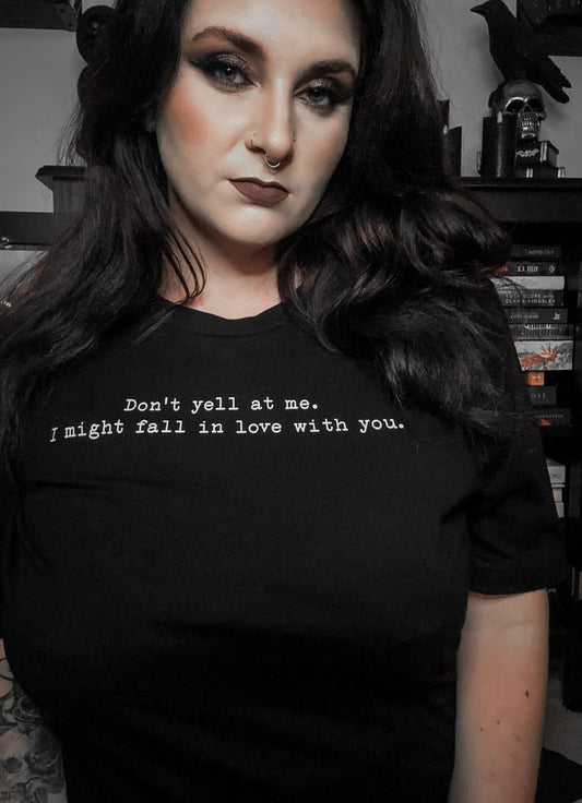 Don’t yell at me Shirt